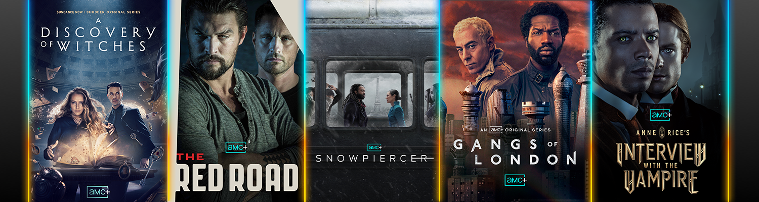 Key art for AMC+ shows 'A Discovery of Witches', 'The Red Road', Snowpiercer', Gangs of London, and 'Interview With The Vampire'